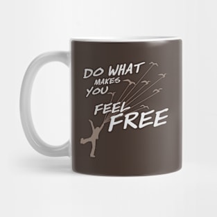 Do what make you feel Free (Dark color) Mug